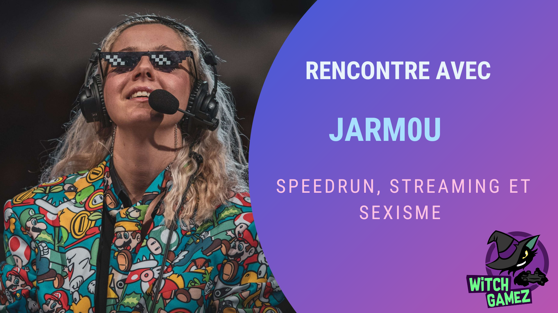 Rencontre avec Jarm0u pour une interview : Streaming, Sexisme et Speedrun !